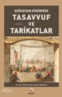 Tasavvuf Ve Tarikatlar; Doğuştan Günümüze