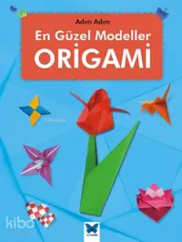 En Güzel Modeller Origami; Adım Adım serisi