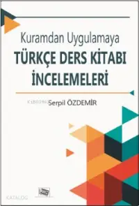  Kuramdan Uygulamaya Türkçe Ders Kitabı İncelemeleri | Kuramdan Uygulamaya Türkçe Ders Kitabı İncelemeleri | Serpil Özdemir | Anı Yayıncılık | 9786051702742 