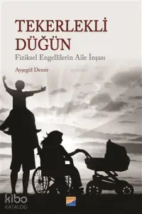 Tekerlekli Düğün; Fiziksel Engellilerin Aile İnşası