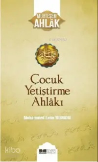 Çocuk Yetiştirme Ahlakı; Muhteşem Ahlak Serisi 3