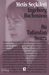 Bu Tufandan Sonra; Ingeborg Bachmann'dan Seçme Yazılar