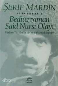 Bediüzzaman Said Nursi Olayı;Modern Türkiye'de Din Ve Toplumsal Değişim