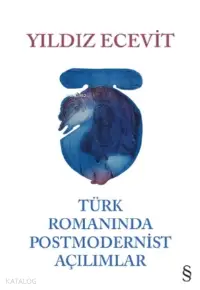 Türk Romanında Postmodernist Açılımlar