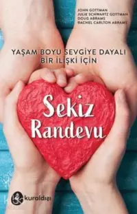 Sekiz Randevu ;Yaşam Boyu Sevgiye Dayalı Bir İlişki İçin