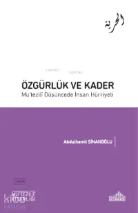 Özgürlük  ve Kader  Mu’tezili Düşüncede İnsan Hürriyeti