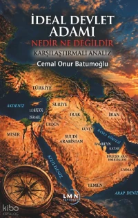 İdeal Devlet Adamı Nedir Ne Değildir | İdeal Devlet Adamı Nedir Ne Değildir | Cemal Onur Batumoğlu | Selim Doğan Koç | Liman Yayınevi | 9786255005090 