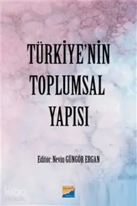  Türkiyenin Toplumsal Yapısı | Nevin Güngör Ergan | Gamze Uçak | Siyasal Kitabevi | 9786059221979 | 