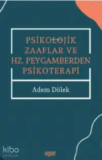 Psikolojik Zaaflar ve Hz. Peygamberden Psikoterapi