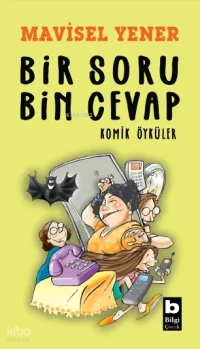  Bir Soru Bin Cevap Komik Öyküler | Yağmur Saygılı | Murat Sayın | Didem Kestek | Kolektif | Bilgi Yayınevi | 9789752215092 | 