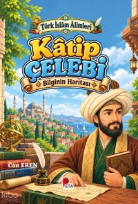  Türk İslâm Âlimleri Kâtip Çelebi Bilginin Haritası | Türk İslâm Âlimleri Kâtip Çelebi Bilginin Haritası | Can Eren | Peta Kitap | 9786256197749 