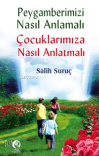 Peygamberimizi Nasıl Anmalı; Çocuklarımıza Nasıl Anlatmalı