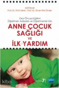 Anne Çocuk Sağlığı ve İlk Yardım; Okul Öncesi Eğitimi Öğretmen Adayları ve Öğretmenleri İçin