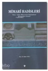 Mimari Hadisleri; Türk-İslam Mimarisini Taçlandıran Peygamber Sözleri