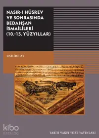 Nasır-ı Hüsrev ve Sonrasında Bedahşan İsmailileri; ( 10. - 15. Yüzyıllar)