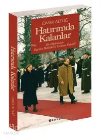 Hatırımda Kalanlar; Bir Diplomatın Ege'den Baltıklara Uzanan Öyküsü...