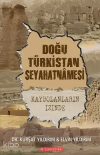 Doğu Türkistan Seyahatnamesi; Kaybolanların İzinde