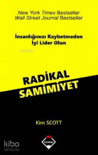 Radikal Samimiyet; İnsanlığınızı Kaybetmeden İyi Lider Olun