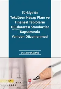 Türkiye'de Tekdüzen Hesap Planı ve Finansal Tabloların; Uluslararası Standartlar Kapsamında Yeniden Düzenlenmesi