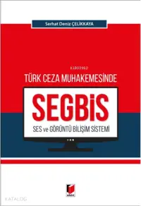 Türk Ceza Muhakemesinde Ses ve Görüntü Bilişim Sistemi (SEGBİS)