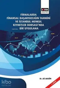 Firmalarda Finansal Başarısızlığın Tahmini Ve İstanbul Menkul Kıymetler Borsası’nda Bir Uygulama