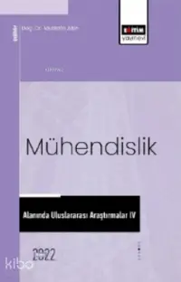 Mühendislik Alanında Uluslararası Araştırmalar IV