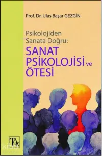 Psikolojiden Sanata Doğru - Sanat Psikolojisi ve Ötesi