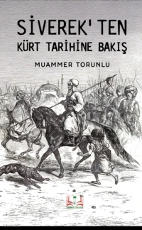  Siverekten Kürt Tarihine Bakış | Siverekten Kürt Tarihine Bakış | Muammer Torunlu | Sidar Yayınları | 9786255979933 