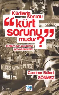 Kürtlerin Sorunu Kürt Sorunu mudur?; Kürtlerin Sorunu Üzerine Aykırı Düşünceler