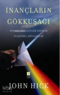 İnançların Gökkuşağı; Dinsel Çoğulculuk Üzerine Eleştirel Diyaloglar