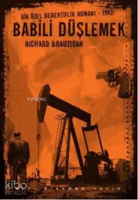 Babili Düşlemek; Bir Özel Dedektiflik Romanı 1942