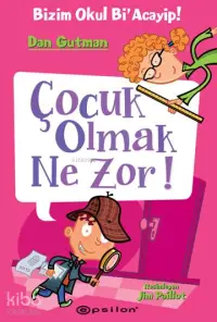 Çocuk Olmak Ne Zor!; Bizim Okul Bi'Acayip!