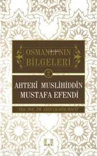 Ahteri Muslihiddin Mustafa Efendi; Osmanlı'nın Bilgeleri 2