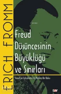 Freud Düşüncesinin Büyüklüğü ve Sınırları; Freud'un Çalışmalarına Modern Bir Bakış