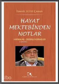 Hayat Mektebinden Notlar; Hatıralar - Değerlendirmeler