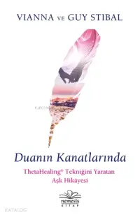 Duanın Kanatlarında; ThetaHealing Tekniğini Yaratan Aşk Hikayesi