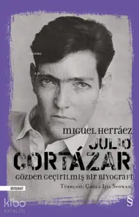 Julio Cortázar;Gözden Geçirilmiş Bir Biyografi