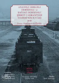 Anadolu Osmanlı Demiryolu ve Bağdat Demiryolu Şirketi Osmaniyesi İdaresi'nin İçyüzü