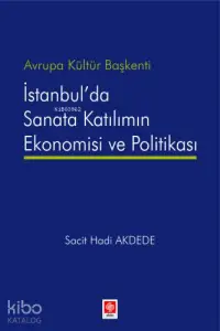 Avrupa Kültür Başkenti İstanbul'da Sanata Katılımın Ekonomisi ve Politikası