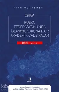 Rusya Federasyonu’nda İslam Hukukuna Dair Akademik Çalışmalar (1991-2017)