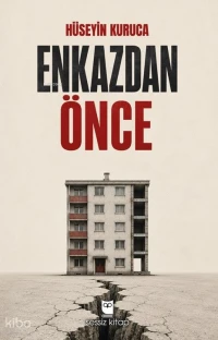  Enkazdan Önce | Enkazdan Önce | Hüseyin Kuruca | Sessiz Kitap | 9786259206158 