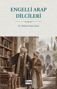 Engelli Arap Dilcileri | Engelli Arap Dilcileri | Mehmet Emin Güzel | Kitap Dünyası | 9786255000361 