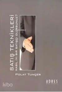 Satış Teknikleri; Nasıl İyi Bir Satışçı Olursunuz?