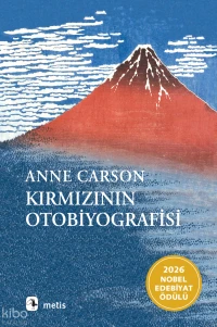  Kırmızının Otobiyografisi | Anne Carson | Aslı Biçen | Metis Yayıncılık | 9789753428569 | 