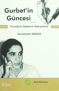 Gurbet'in Güncesi; Yüreğimi Dağlara Nakşettim