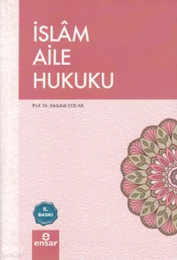  İslam Aile Hukuku | Halil Yılmaz | Abdullah Çolak | Ensar Neşriyat | 9786052174661 | 