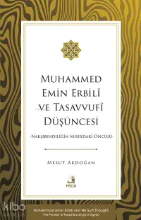 Muhammed Emin Erbilî ve Tasavvufî Düşüncesi -Nakşibendiliğin Mısır'daki Öncüsü-