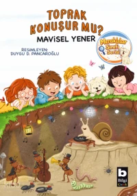  Toprak Konuşur Mu Meraklılar Sınıfı Serisi | Toprak Konuşur Mu Meraklılar Sınıfı Serisi | Mavisel Yener | Ertuğrul Ogan | Duygu D Pancaroğlu | Nehir Coşar | Didem Kestek | Bilgi Yayınevi | 9789752216136 