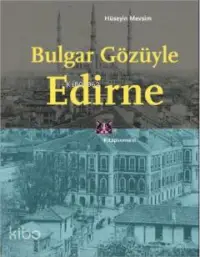 Bulgar Gözüyle Edirne