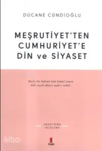 Meşrutiyetten Cumhuriyete Din ve Siyaset